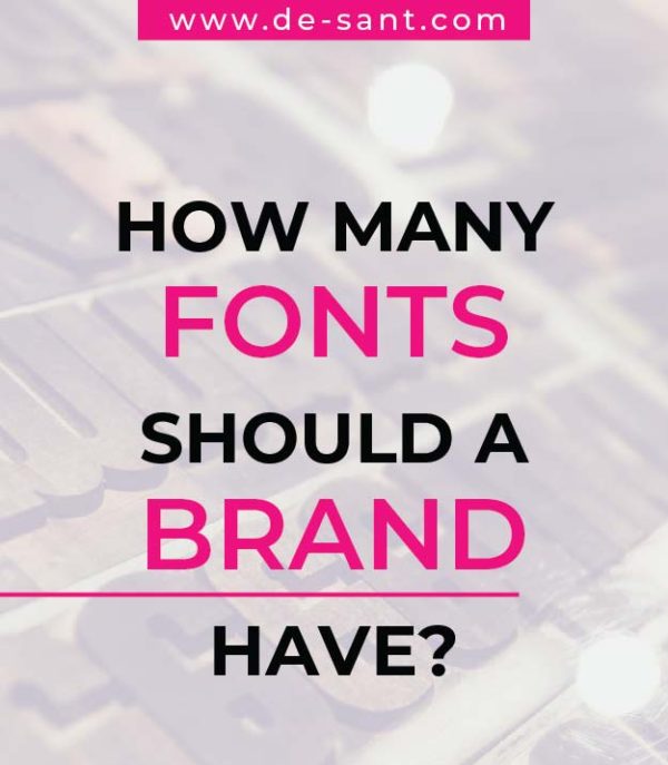 How many Fonts should a Brand have - De-Sant